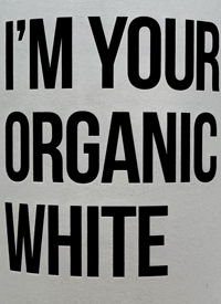 I'm Your Organic Whitetext