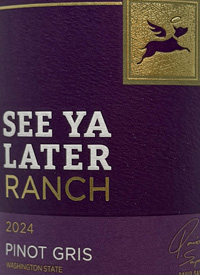 See Ya Later Ranch Pinot Gris Washingtontext